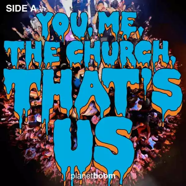 Planetboom – You, Me, the Church, That’s Us – Side A (Album)