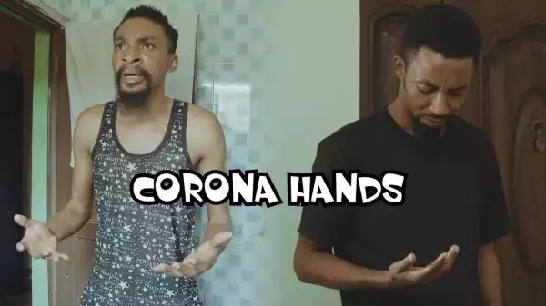 Yawa Skits - CORONA HANDS (Episode 35) (Comedy Video)
