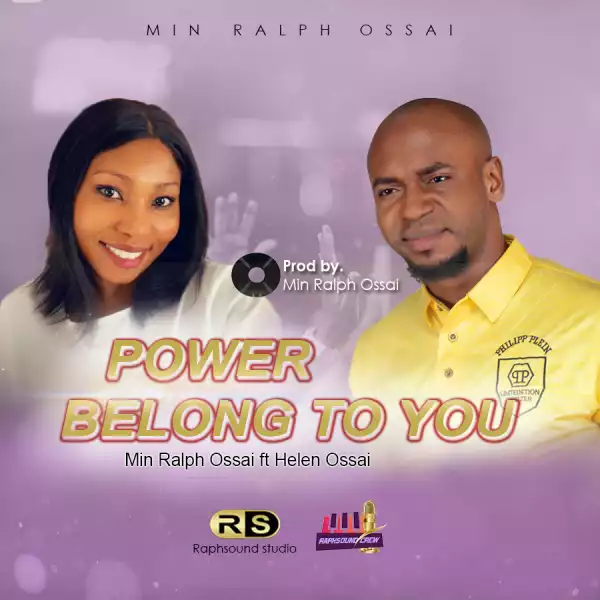 Min Ralph Ossai – Power Belong To You ft. Helen Ossai
