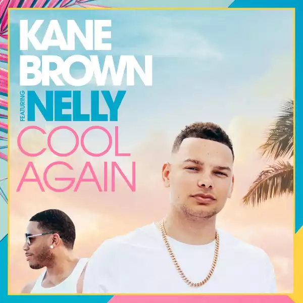 Kane Brown Ft. Nelly – Cool Again
