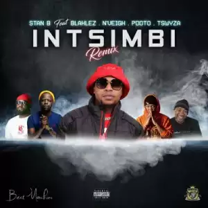 Stan B ft Blaklez, Tswyza, P Dot O & N’Veigh – Intsimbi (Remix)