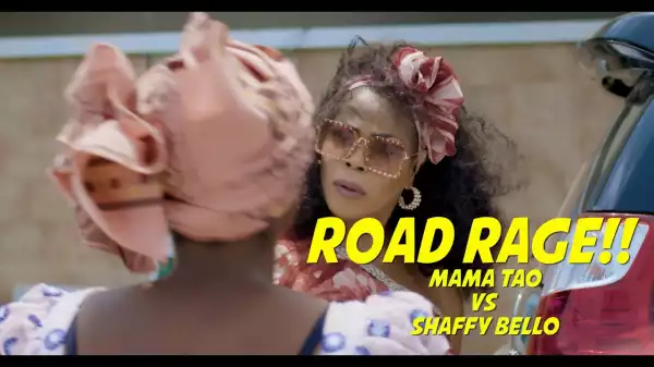 Taaooma – Mama Tao vs Shaffy Bello (Road Rage)  (Comedy Video)