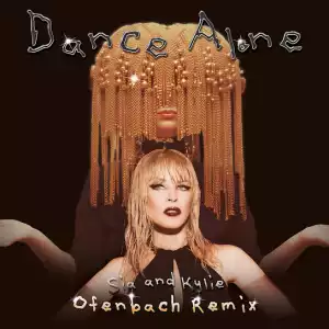 Sia & Kylie Minogue – Dance Alone (Ofenbach Remix Extended Mix) Ft. Ofenbach