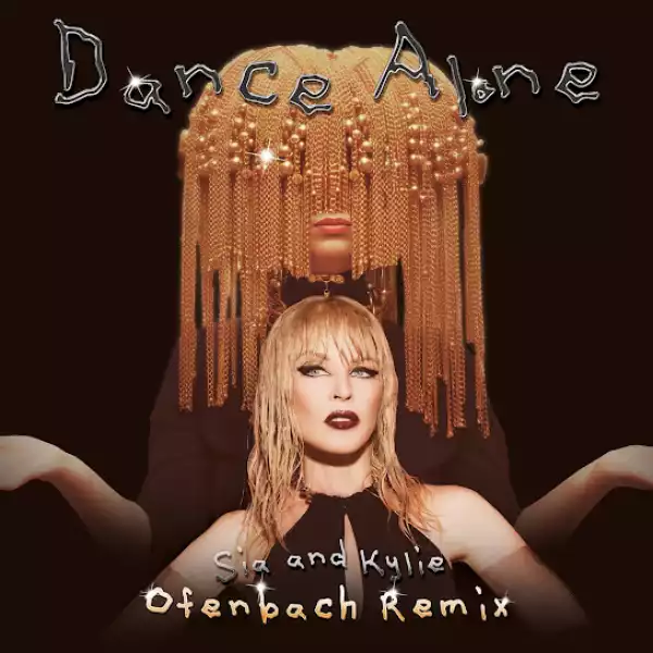 Sia & Kylie Minogue – Dance Alone (Ofenbach Remix) Ft. Ofenbach