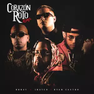 Brray Ft. Jhayco, Ryan Castro y SOG – Corazón Roto (Remix)
