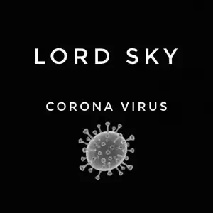 Lord Sky – Corona Virus (Everybody Sanitize)