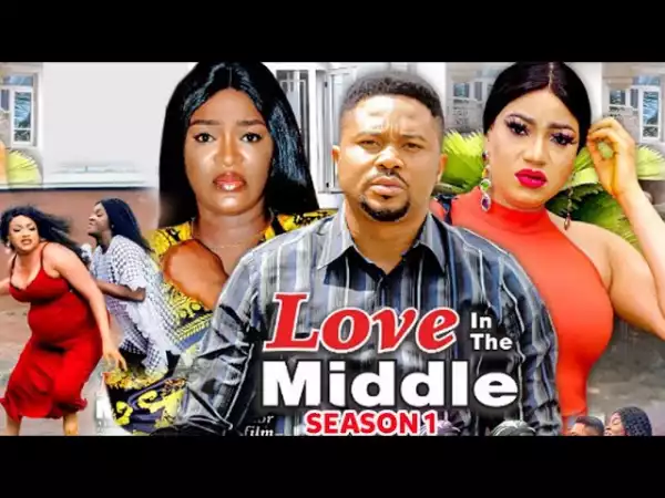 Love In the Middle (2022 Nollywood Movie)
