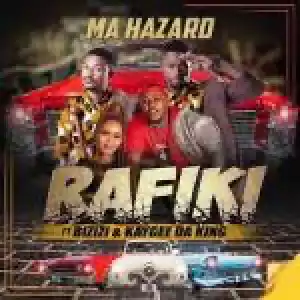 Ma Hazard – Rafiki ft. Bizizi & Kaygee DaKing