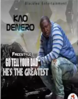 Kao Denero – Go Tell Your Daddy He Is The Greatest (Sarkodie Diss 2)