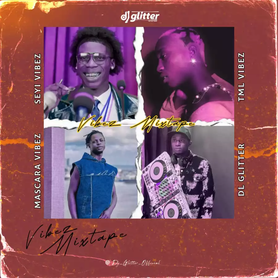 DJ Glitter Best Of Seyi Vibez, TML Vibez, Mascara Vibez 2024 Mp3