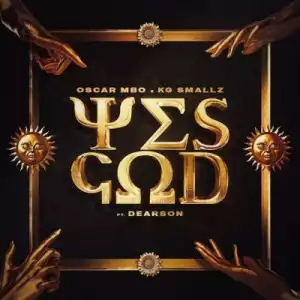 Oscar Mbo & KG Smallz – Yes God (Da Vynalist Remix) ft Dearson