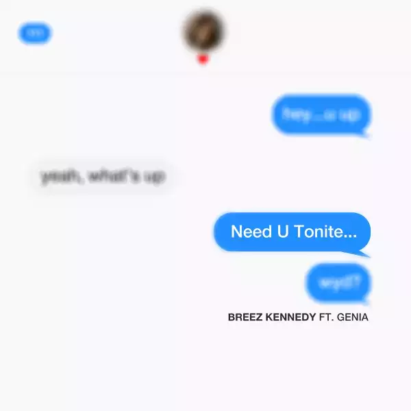 Breez Kennedy Ft. Genia – Need U Tonite