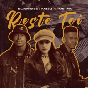 Blacknoise & Kazeli – Reste Toi ft. Mashaya