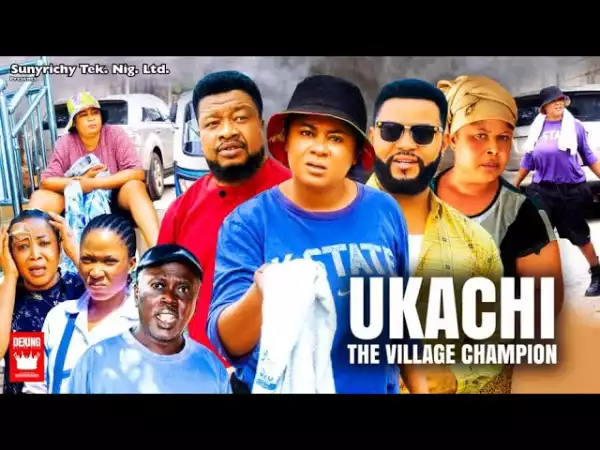 Ukachi (The Village Champion) Season 3