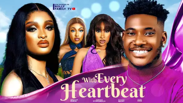 With Every Heartbeat (2024 Nollywood Movie)