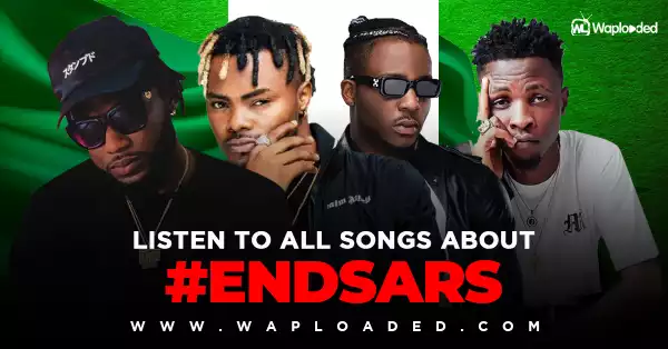All #EndSars Songs 2020
