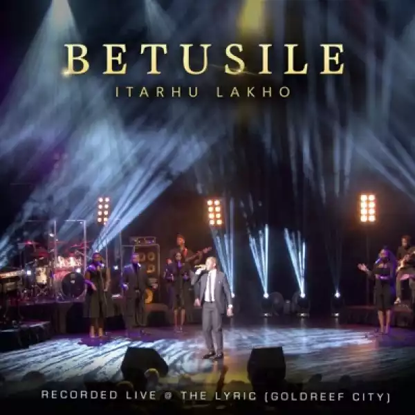 Betusile – Itarhu Lakho (Live)