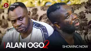 Alani Ogo Part 2 (2022 Yoruba Movie)