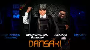 Rachael Oluwashoga – Dansaki ft. Mike Abdul (Video)
