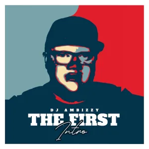 DJ Ambizzy – The First Intro (EP)