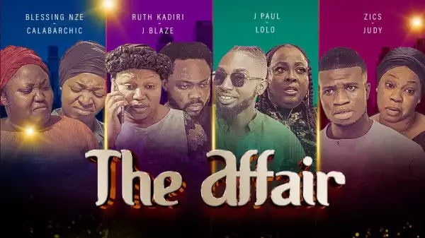 The Affair (2023 New Nollywood Movie)