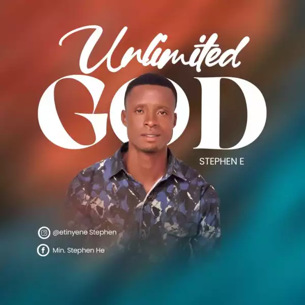 Stephen E – Unlimited God