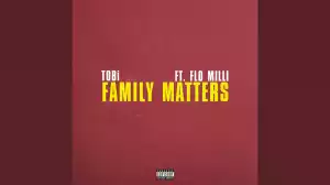 TOBi Ft. Flo Milli – Family Matters