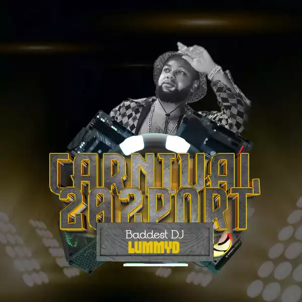 BaddestDJ LummyD – Carnival 202Port Mix