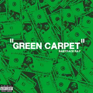 Babyface Ray – Green Carpet