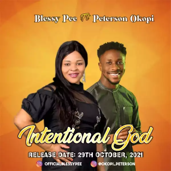 Blessy Pee – Intentional God ft. Peterson Okopi