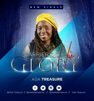 Ada Treasure – Carrier Of His Glory