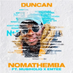 Duncan – Nomathemba ft MusiholiQ & Emtee