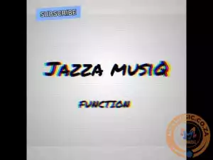 Jazza MusiQ – Function (Album)