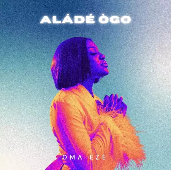 Oma Eze - Alade Ogo