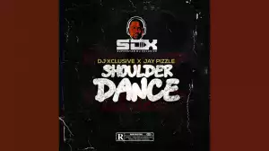 DJ Xclusive - Shoulder Dance ft. Jay Pizzle
