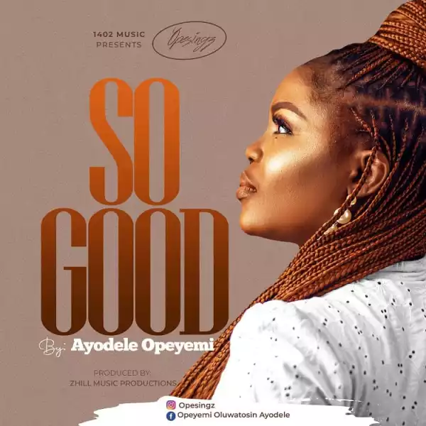 Ayodele Opeyemi – So Good