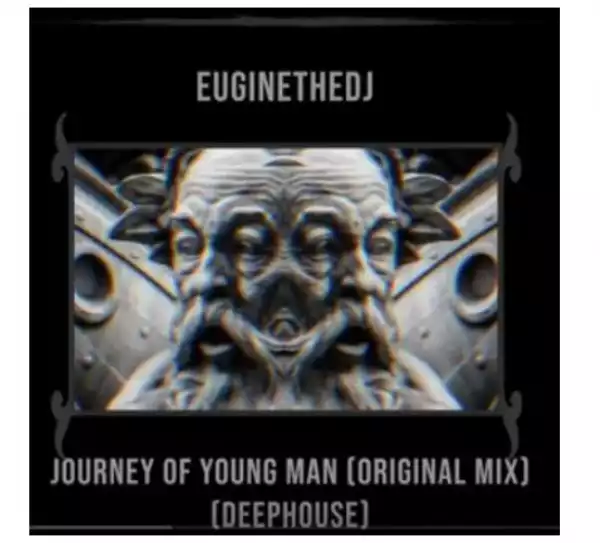 Euginethedj – Journey Of Young Man (Deep House) Original Mix