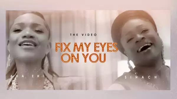 Ada Ehi – Fix My Eyes On You ft. Sinach (Video)