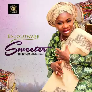 Enioluwafe – Sweeter
