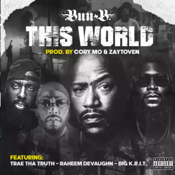 Bun B & Trae Tha Truth – This World Ft. Raheem DeVaughn & Big K.R.I.T.