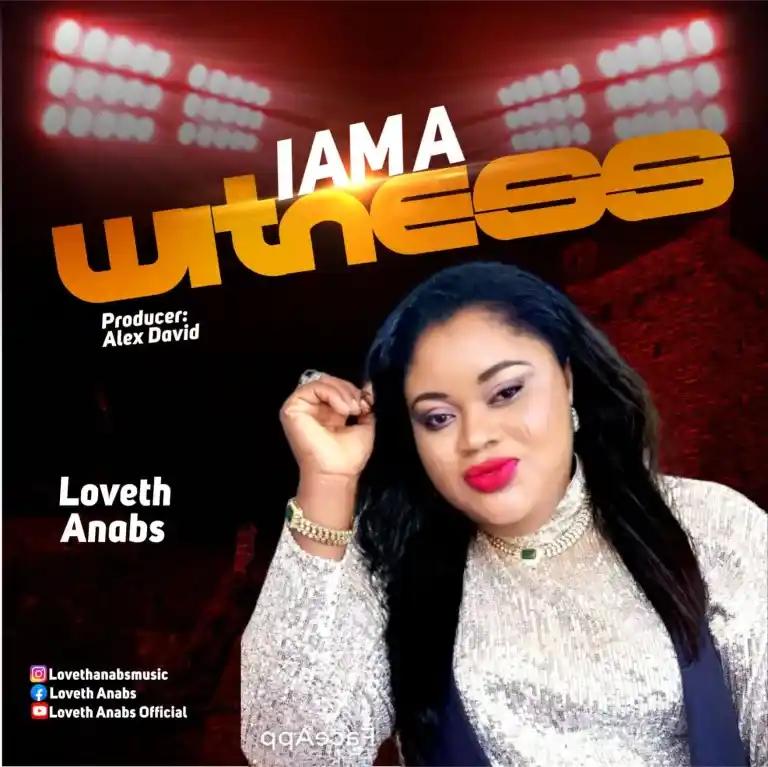 Loveth Anabs – I Am A Witness Lyrics