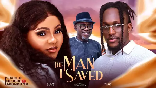 The Man I Saved (2024 Nollywood Movie)