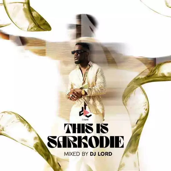 DJ Lord OTB - This Is Sarkodie Mix