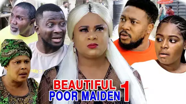 Beautiful Poor Maiden Season 1 (2020 Nollywood Movie)