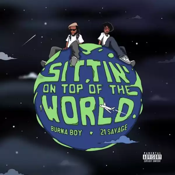 Burna Boy – Sittin’ On Top Of The World ft. 21 Savage