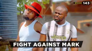 Mark Angel TV - Fight Against Mark [Episode 143] (Comedy Video)