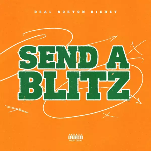Real Boston Richey – Send a Blitz