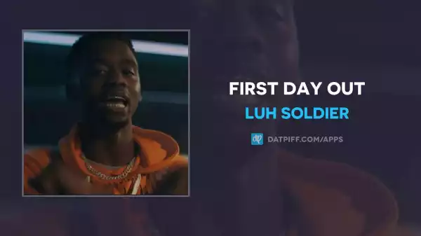 Luh Soldier - First Day Out