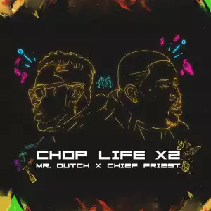 Mr Dutch & Chief Priest – Chop Life X2