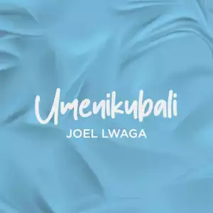 Joel Lwaga – Umenikubali